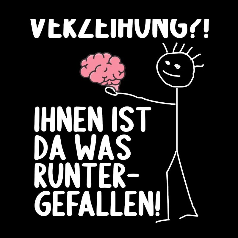 Dir ist da was runtergefallen Gehirn