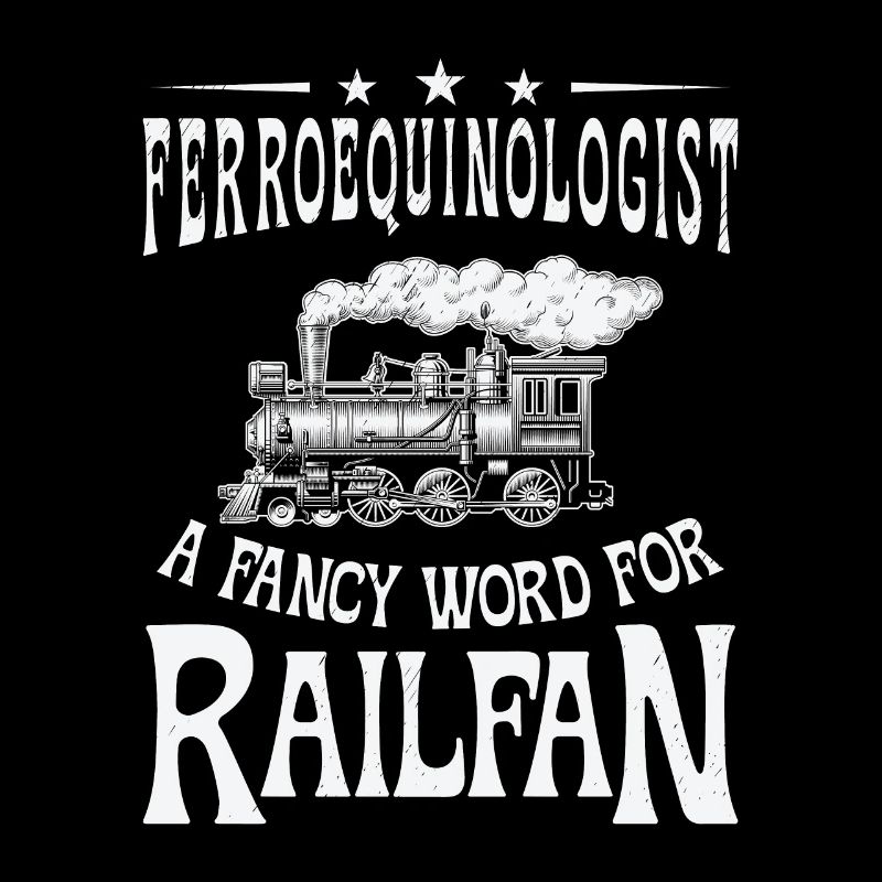 Ferroequinologist Eisenbahn Eisenbahnfan