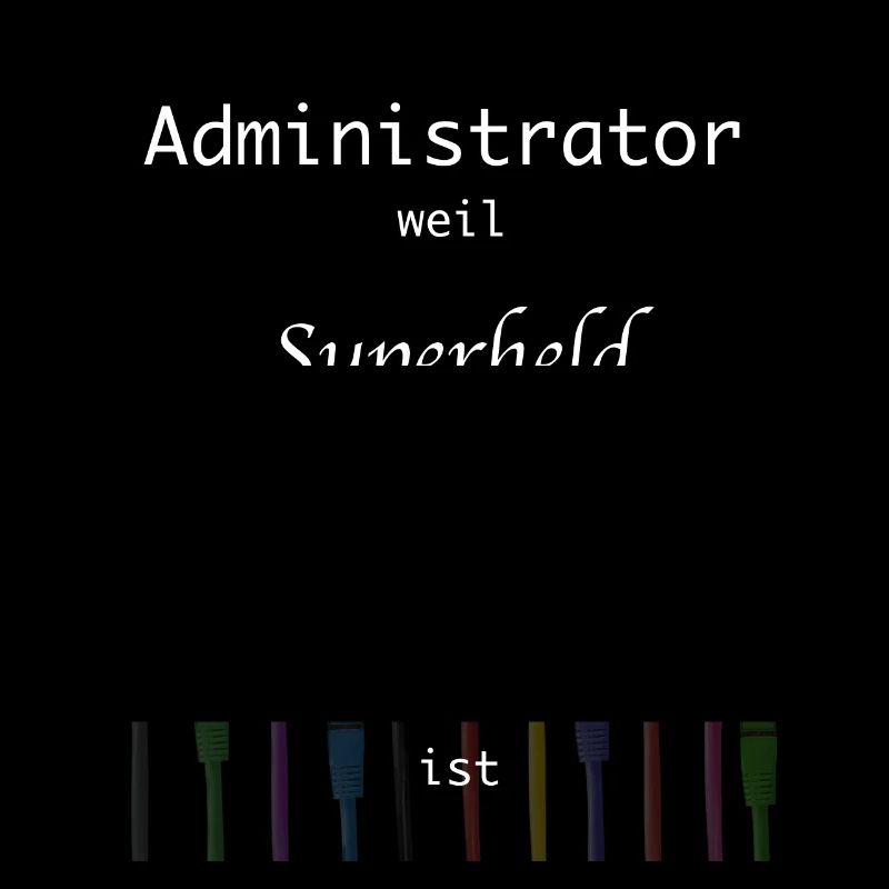 Administrator, Superheld,Beruf, IT, Admin,Nerd