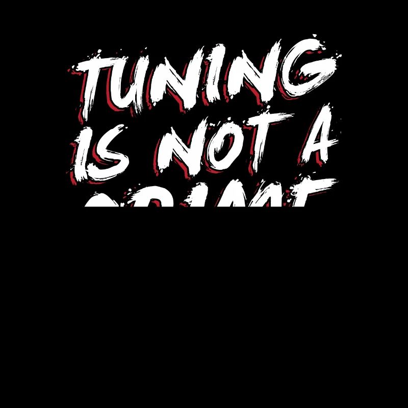 Tuning is not a crime -Tuning Spruch Geschenk