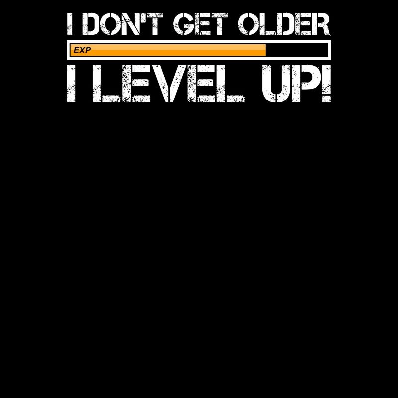 I Don’t Get Older I Level Up