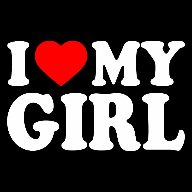 I love my girl
