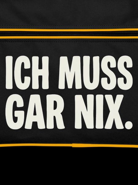 Ich Muss Gar Nix.