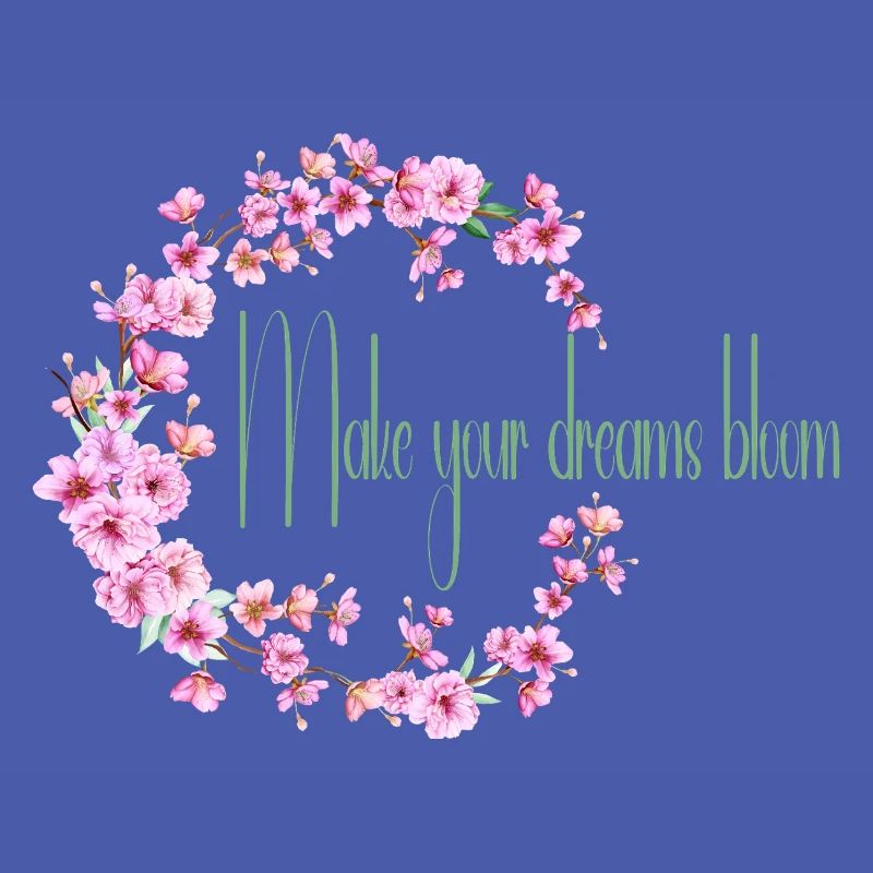 Make your dream bloom