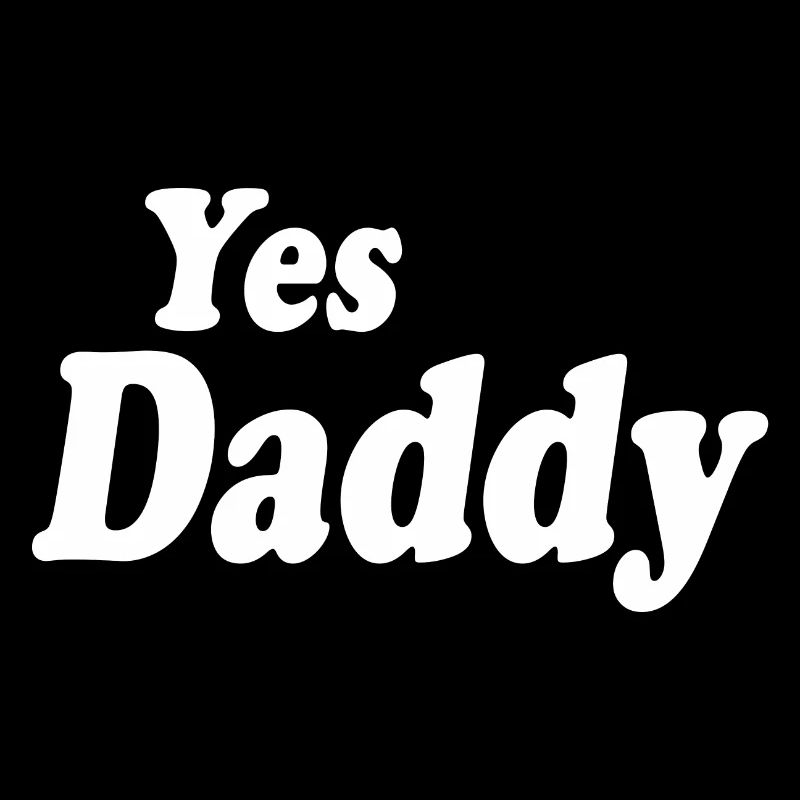 Yes daddy