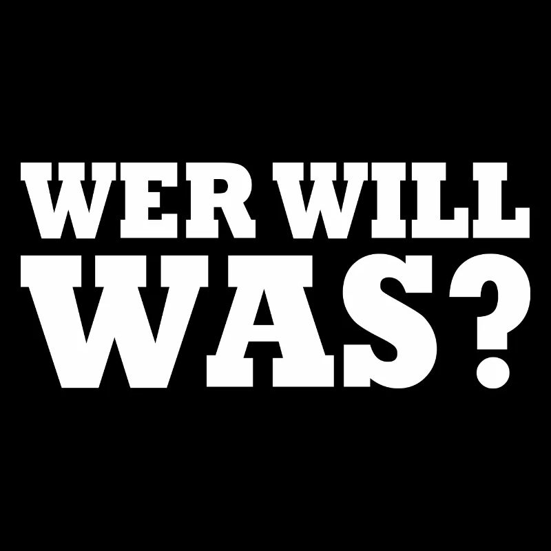 Wer will was