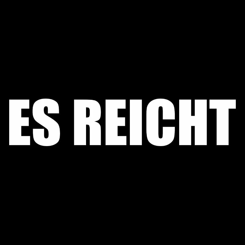 Es reicht