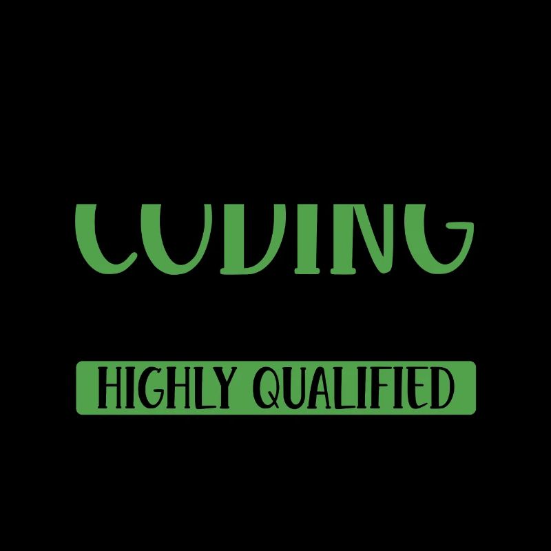 My Degree In Coding Makes Me Highly Qualified To J
