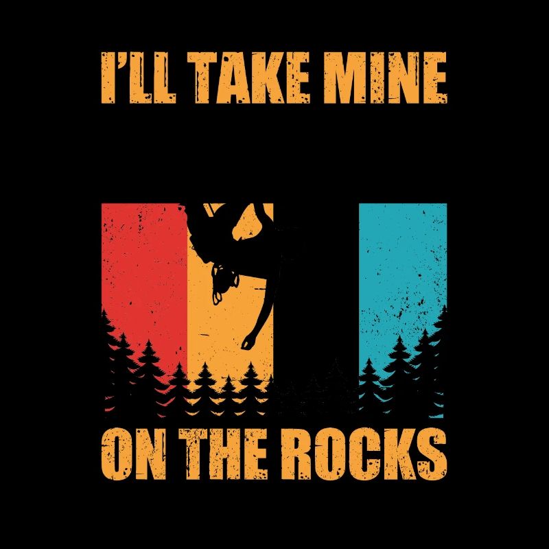 I'll Take Mine On The Rocks Bouldering Boulder Cli