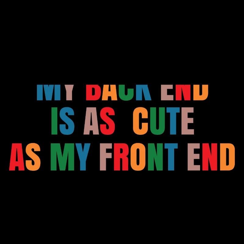 My Back End Is As Cute As My Front End Software De