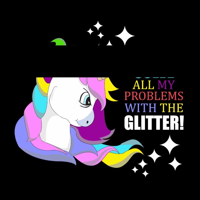 Unicorn glitter "I solve problems with glitter"