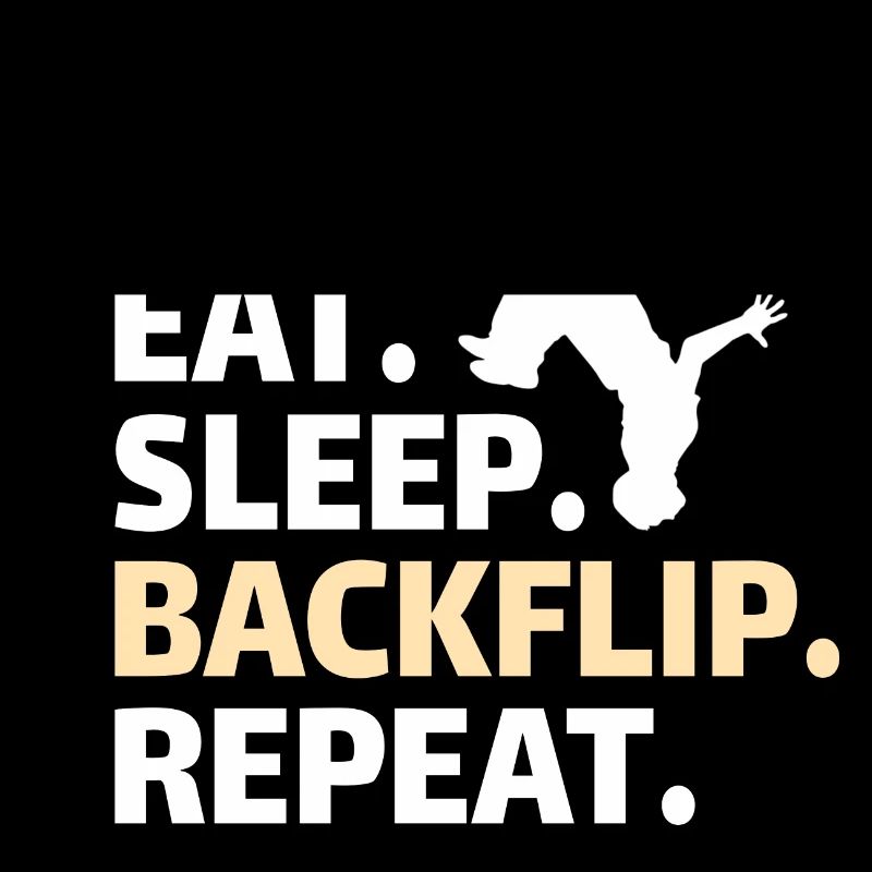 GYMNASTICS: eat,backflip,sleep,repeat