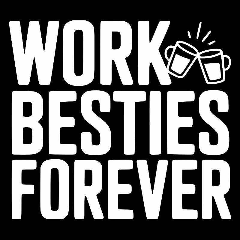 Work Besties Forever