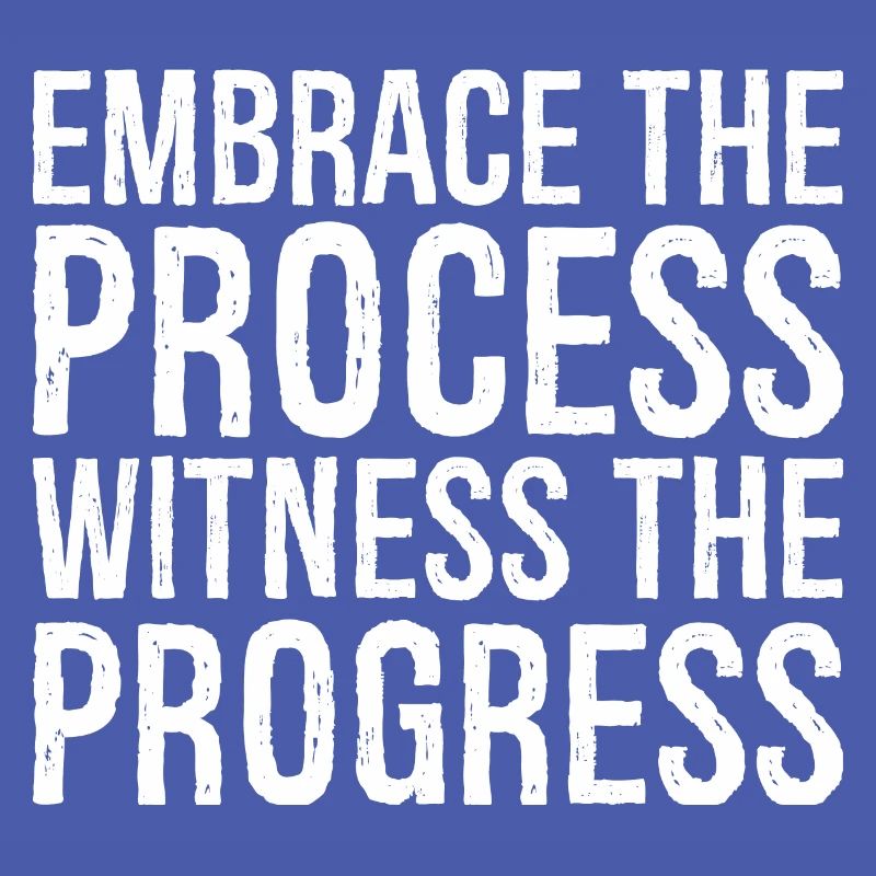 Embrassez le processus, observez les progrès