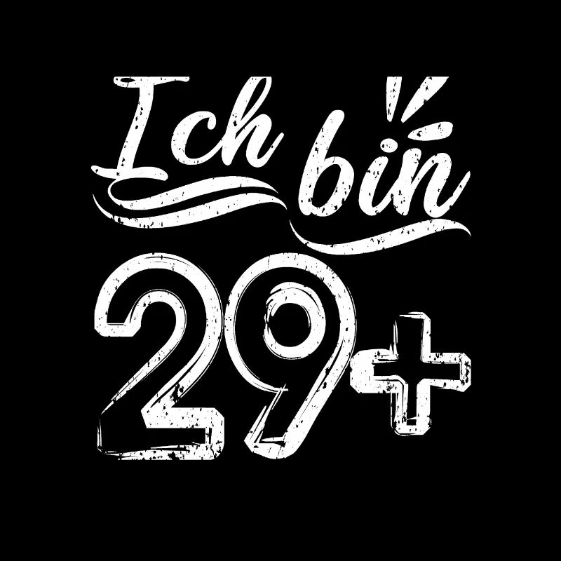 Ich bin 29 plus - Geburstag - Ü30