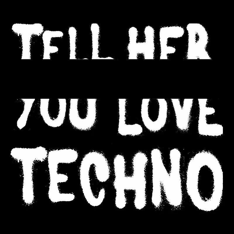 Dites-lui que vous aimez techno II