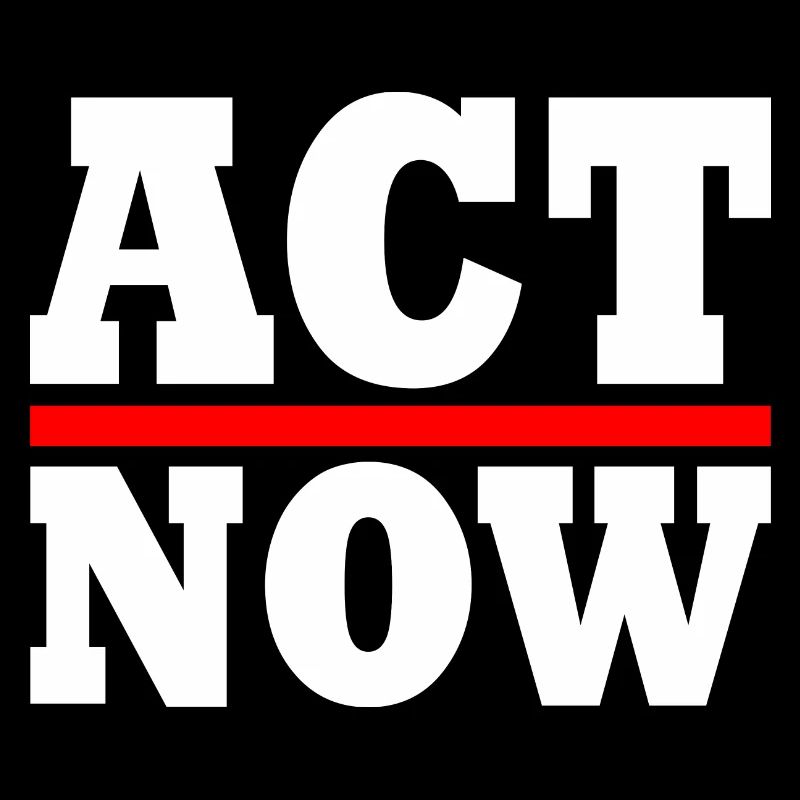 Act now