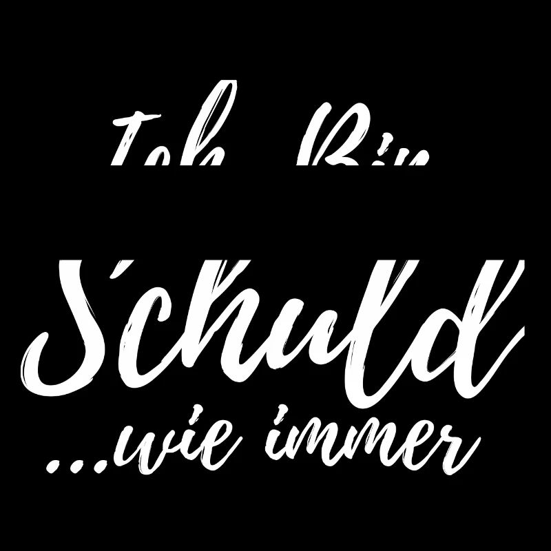 Ich Bin Schuld Witzig Sarkastisch Spruch Geschenk
