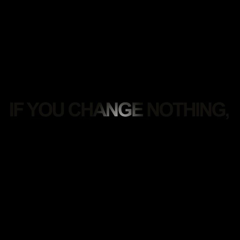 Si vous changez rien, rien ne change