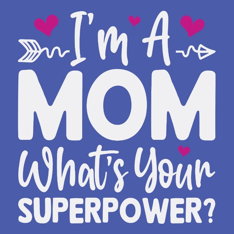 Ich bin Mutter. Was ist deine Superkraft?
