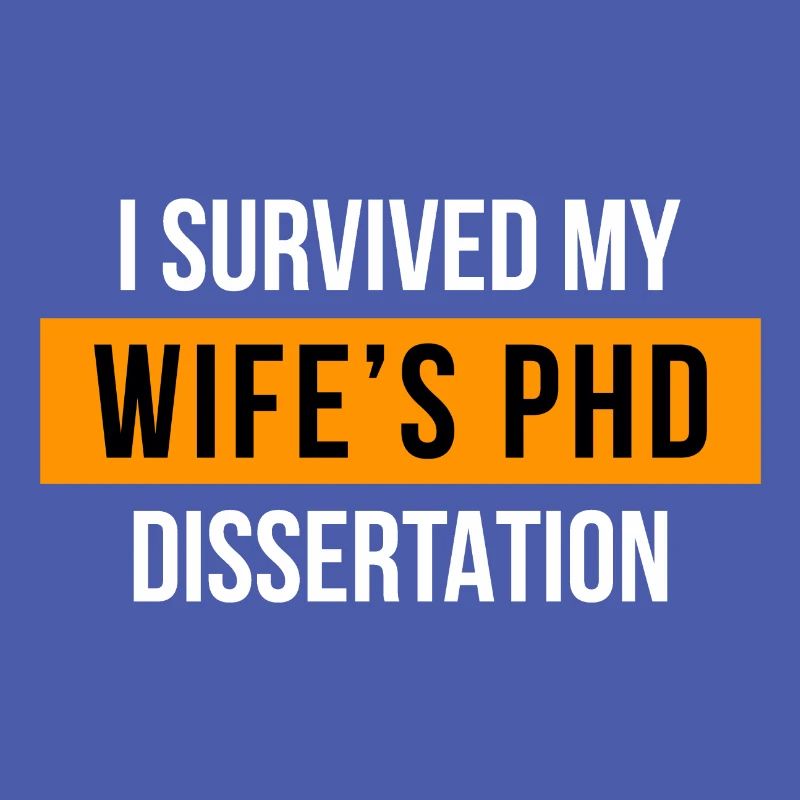 I survived my wifes PhD Dissertation Phd Abschluss