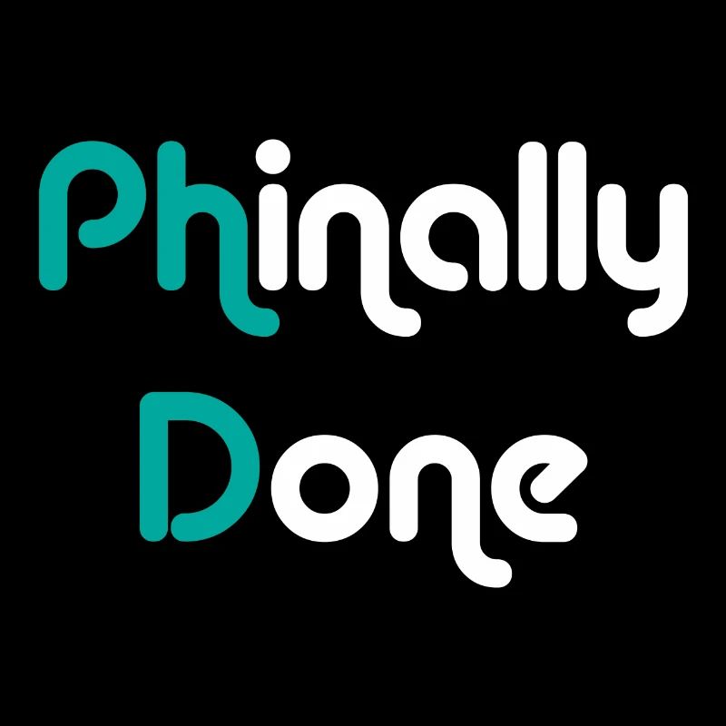 Phinally Done Finally Done Phd graduation gift