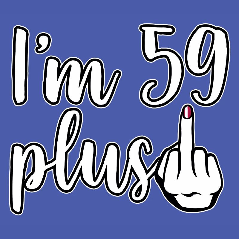 Ich bin 59 Plus 1 Mittelfinger 60. Geburtstag