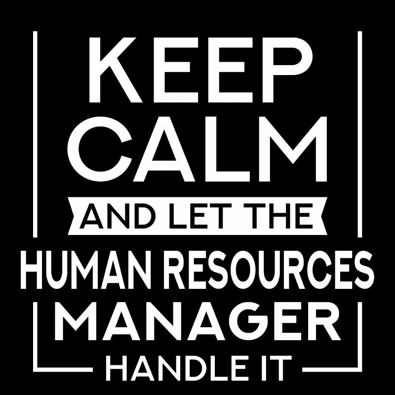 Keep Calm ...The Human Resources Manager Handle It