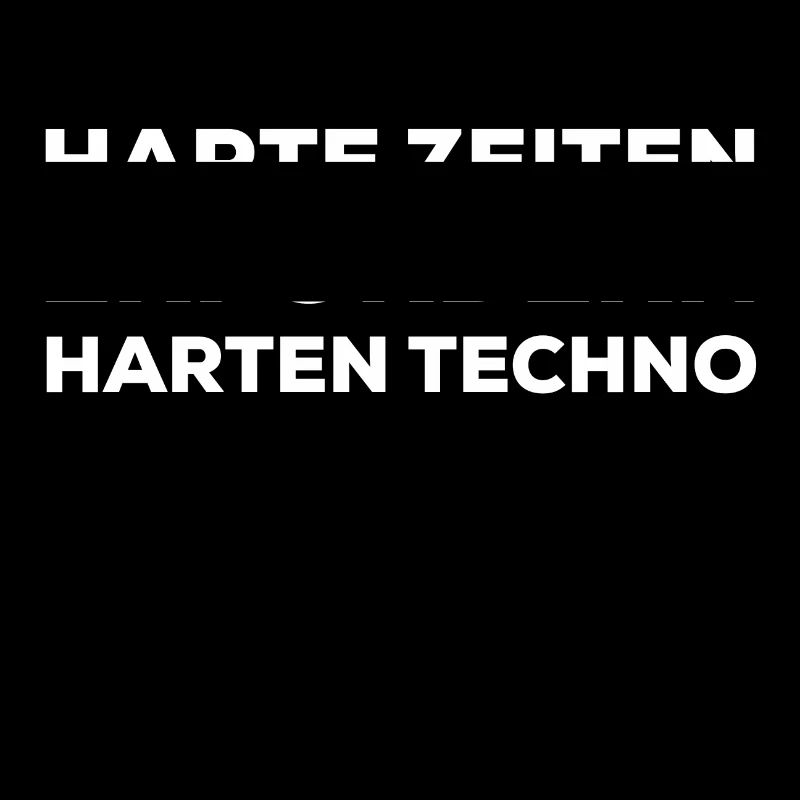 Harte Zeiten Erfordern Harten Techno