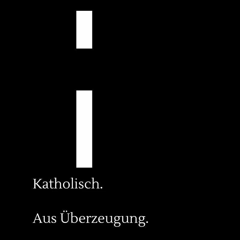 Catholique. Par conviction.