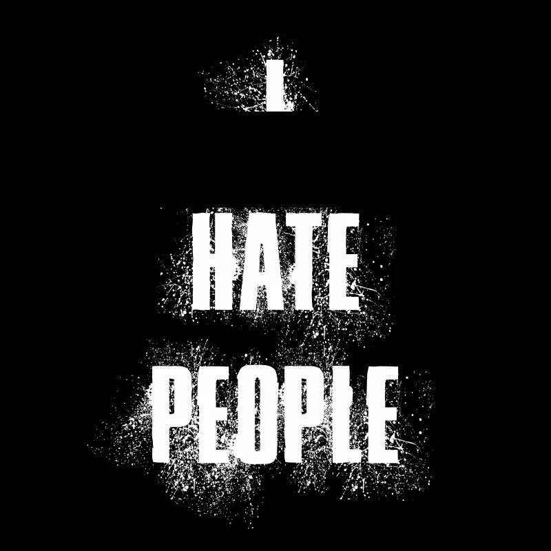 i hate people Spruch Sprüche Menschen Hass Humor