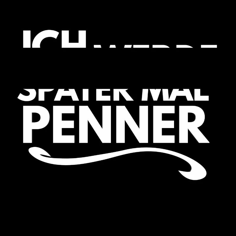 Ich werde später mal Penner