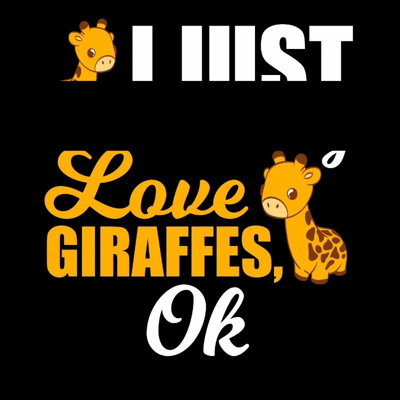 I Just Freaking Love Giraffe Tall Long-necked