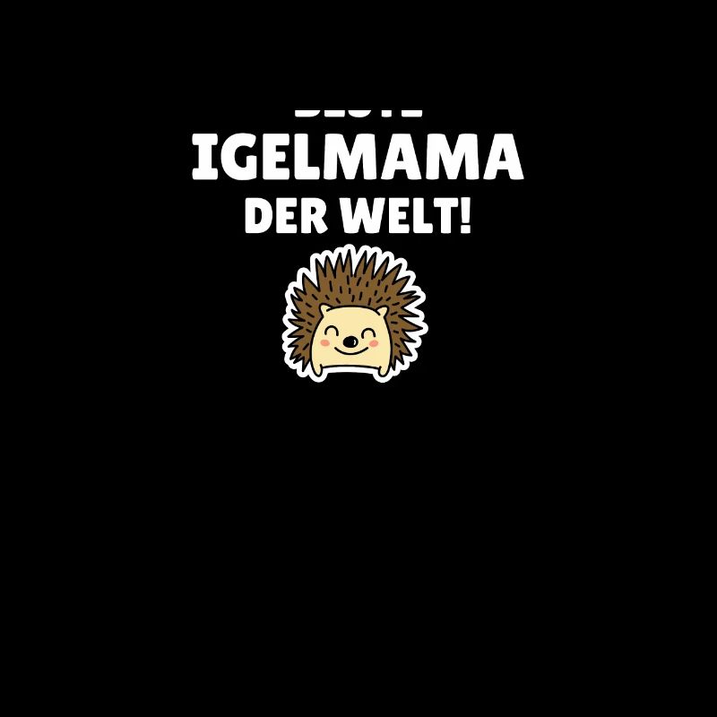 Beste Igelmama der Welt!