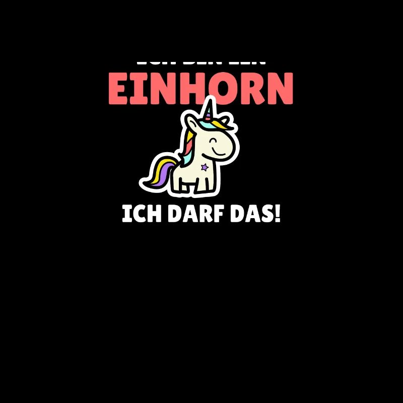 Ich bin ein Einhorn - ich darf das!