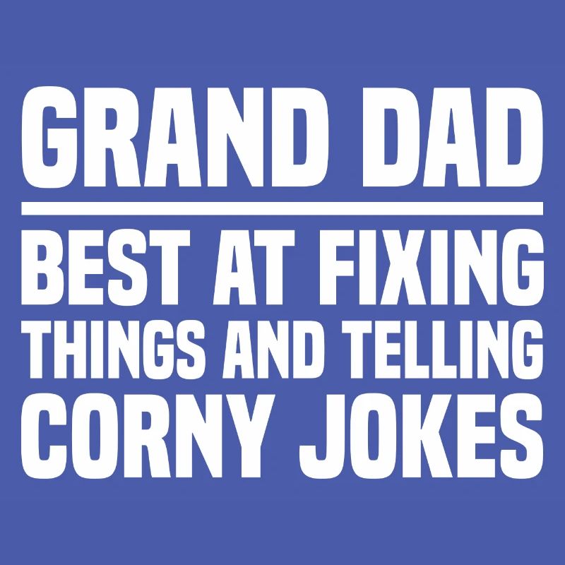 Grand Dad Best At Fixing Things And Telling Corny