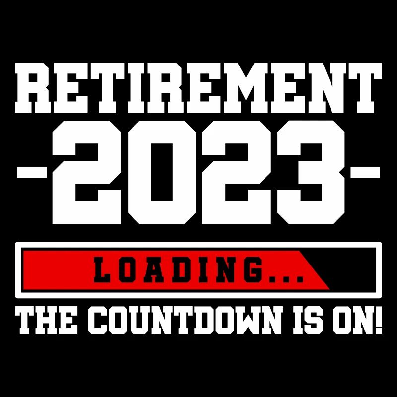 Retirement 2023 Loading The Countdown Is On Retire