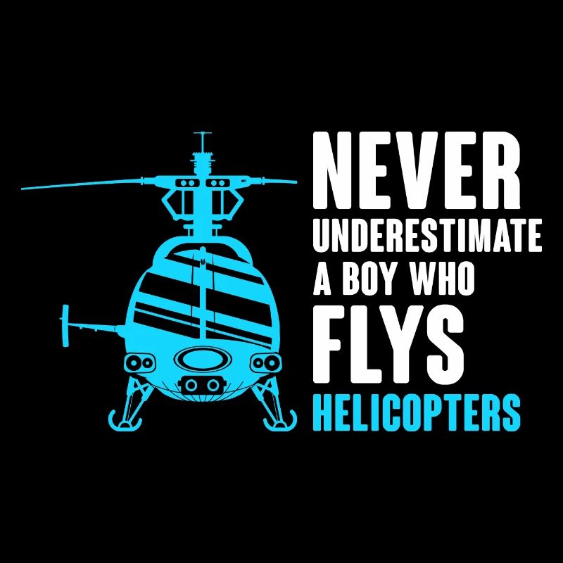 Never Underestimate A Boy Who Flys Helicopters Pil