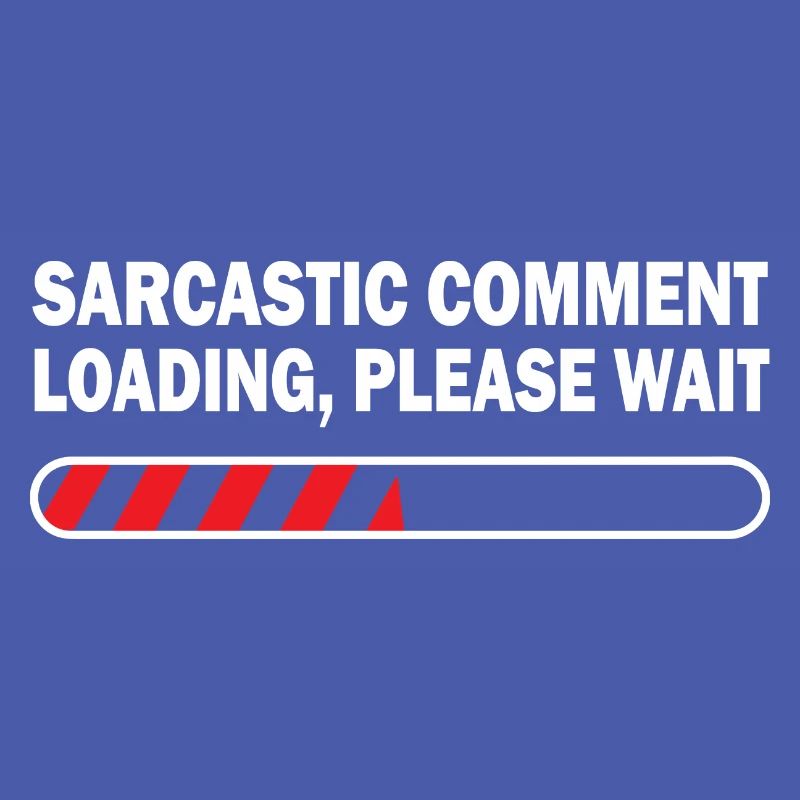 Sarcastic Comment Loading Please Wait Video Game P