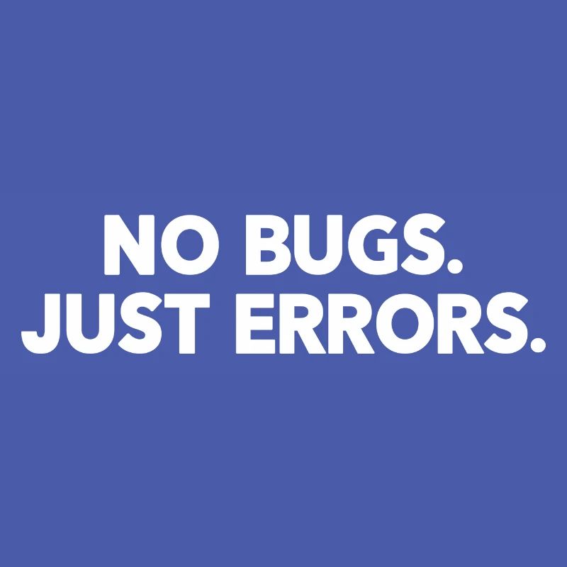 No Bugs Just Errors Coder Programmer Nerd Software
