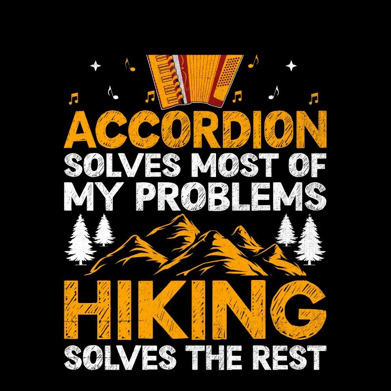 Accordion Solves Most Of My Problems Hiking Solves