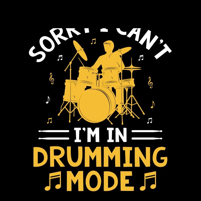 Sorry I Can't I'm Drumming Mode Drum Drummer
