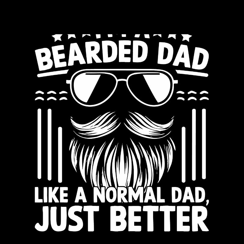 I'm A Bearded Dad Like A Normal Dad Just Better