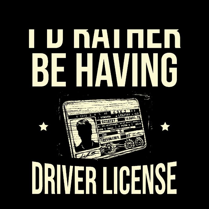I'd Rather Be Having Driver License Driving School