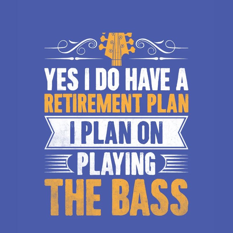 Yes I Do Have A Retirement Plan I Plan On Playing