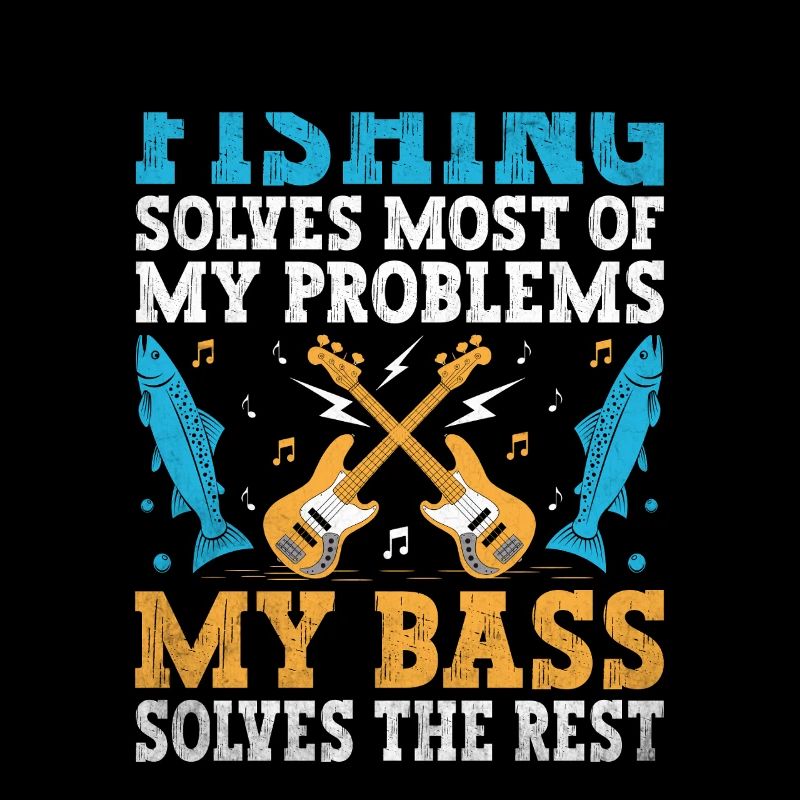 Fishing Solves Most Of My Problems My Bass Solves