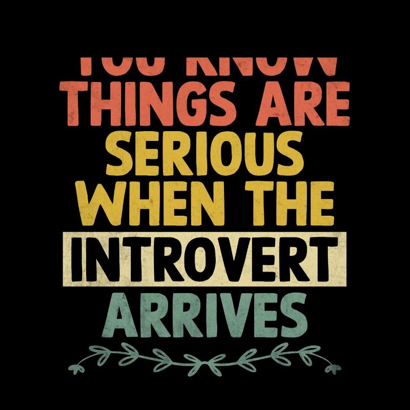 You Know Things Are Serious When The Introvert