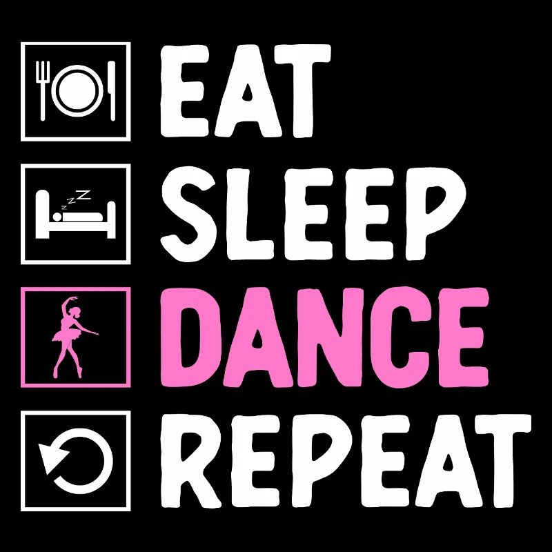 Eat Sleep Dance For Dancing Dancer Choreografie
