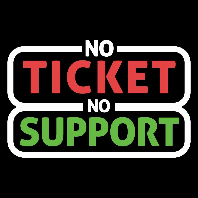 No Ticket No Support Informatiker IT Administrator