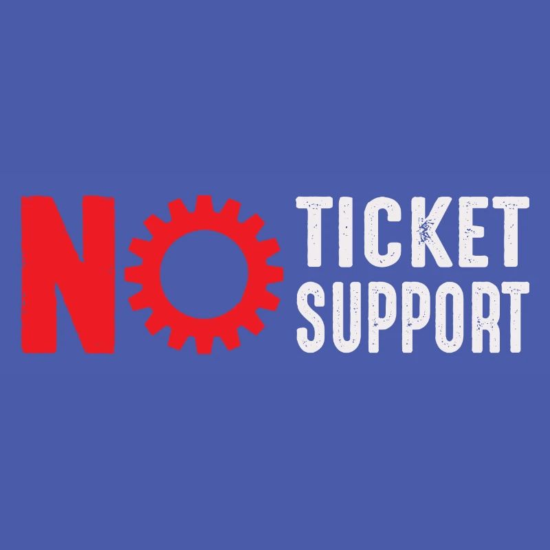 No Ticket No Support Computer Scientist IT Administrator